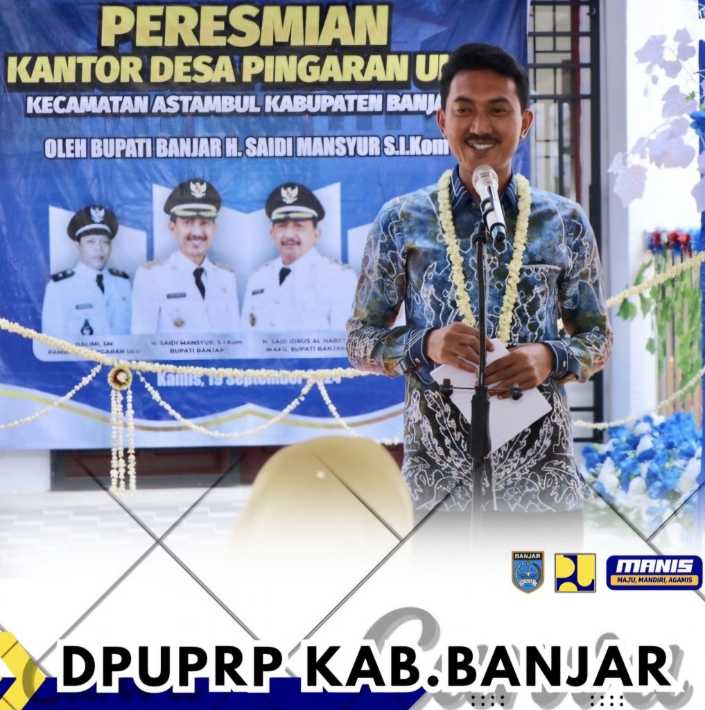 Bupati Banjar H.Saidi Mansyur secara resmi telah meresmikan Kantor Desa Pingaran Ulu Kecamatan Astambul